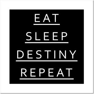 Eat Sleep Destiny Repeat Posters and Art